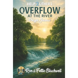 Help 2 Others OVERFLOW AT THE RIVER - PRAYER JOURNAL