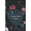 Crochet Project Planner: Crochet Journal Log Book, Crochet Project Planner