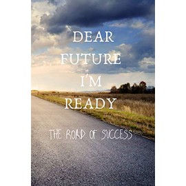 DEAR FUTURE I'M READY: JOURNAL / NOTE BOOK / 120 PAGES / 6*9 SIZE