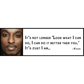 Wall Quote - K'naan - It's not longer 'Look what I can do, I can do it better th