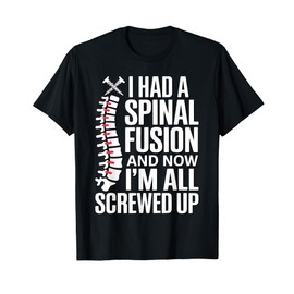 Funny Spinal Fusion Art for Men Women Kids Spine Surgery T-Shirt