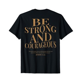 (ON BACK) Be Strong And Courageous Joshua 1 9 Bible Verses T-Shirt