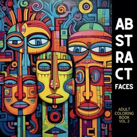 Adult Coloring Book, Abstract Faces: Inspirational Patterns with Cubist Geometrical Shapes for Stress Relief and Relaxation