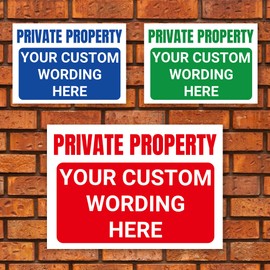 ‘PRIVATE PROPERTY’ and a CUSTOM PRINTED MESSAGE, Warning Sign. Pick Your Background Colour and Size. Tough, Durable and Rust-Proof Weatherproof PVC Sign for Outdoor Use No. 067