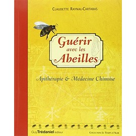 Guérir avec les abeilles - Apithérapie & Médecine chinoise