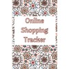 Online Shopping Tracker: Tracking Notebook for Online Purchases made through