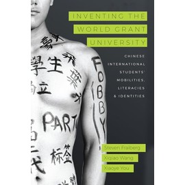 Inventing the World Grant University: Chinese International Students Mobilities, Literacies, and Identities