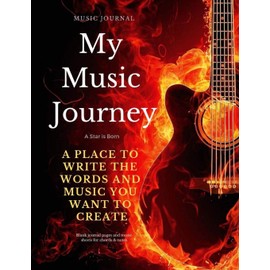 Music Journal: My Music Journey: A Star Is Born: Blank Journal Pages and Music Sheets for Chords & Notes.