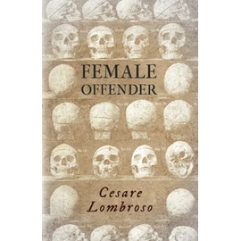 Female Offender: With Introductory Essay 'Criminal Woman' by Miss Helen Zimmern