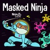 Masked Ninja: A Children’s Book About Kindness and Preventing the