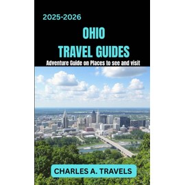 OHIO TRAVEL GUIDES: Adventure Guide on places to see and visit