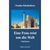 Eine Frau reist um die Welt: Band 4: Usbekistan (Edition