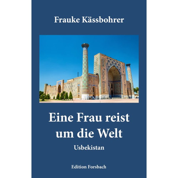 Eine Frau reist um die Welt: Band 4: Usbekistan (Edition