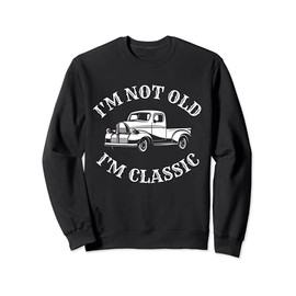 I'm Not Old I'm Classic Funny Truck Graphic Vintage Muscle Sweatshirt