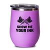 Tattoo Artist Pink Wine Tumbler 12oz - Show Me Your