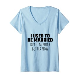 Womens I Used to Be Married But I'm Much Better Now Funny Sarcastic V-Neck T-Shirt
