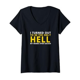 Womens Proud Rebel- I Turned Out to be Only Hell Mama Ever Raised V-Neck T-Shirt