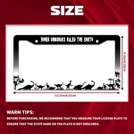 Personalise When Dinosaurs Ruled The Earth License Plate Frame License Plate Holder Car Universal Stainless Steel Accessories Cars Decor with 2 Holes and Screws Fits Standard Us Vehicles 12.2 X 6 in