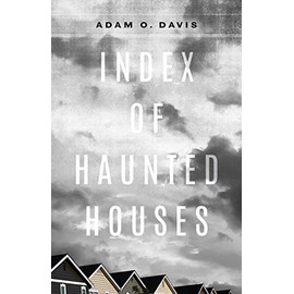 Index of Haunted Houses (Kathryn A. Morton Prize in Poetry)