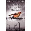 Man's Search For Meaning: The classic tribute to hope from