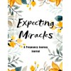 Expecting Miracles: A Pregnancy Journey Journal