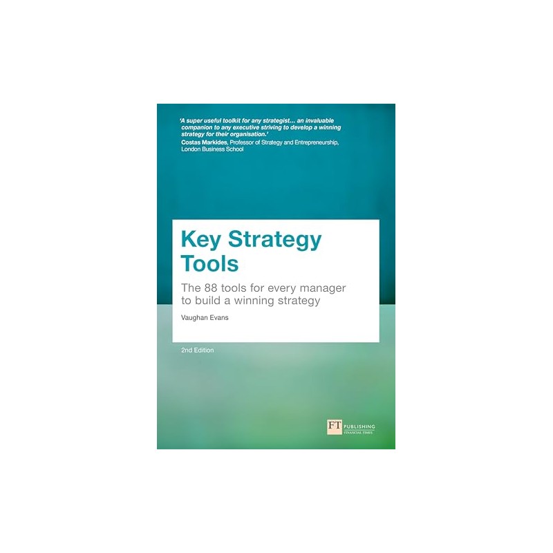 Key Strategy Tools: 88 Tools for Every Manager to Build