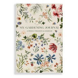 My Gardening Journal: A Weekly Tracker and Logbook for Planning Your Garden