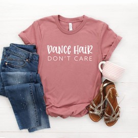 Dance Gift - Dance Shirt - Ballet - Gift For Dancer - Dance Hair Don't Care - Dance T-shirt - Dancing Shirt- Softstyle Unisex Tee