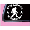 Bigfoot Decal Make America Believe tp 1380 6 inch sticker