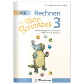 Rechnen mit Rico Schnabel 3, Heft 2 – Selbstständig das Multiplizieren und Dividieren trainieren