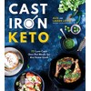 Cast Iron Keto: 75 Low-Carb One Pot Meals for the