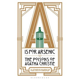 A is for Arsenic: The Poisons of Agatha Christie