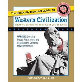 The Politically Incorrect Guide to Western Civilization (The Politically Incorrect Guides)