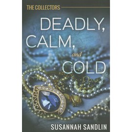 Deadly, Calm, and Cold (The Collectors)