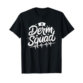 Derm Squad, Dermatologist Nurse Dermatology Practitioner T-Shirt