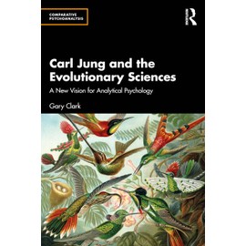 Carl Jung and the Evolutionary Sciences (Comparative Psychoanalysis)