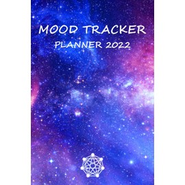 2022 Mood Tracker Planner: Daily Mood Tracker - Mood Tracker Journal - Mental Health Tracker - Self Care Tracker - Anxiety Planner 2022 - 2022 Planner Mental Health For students