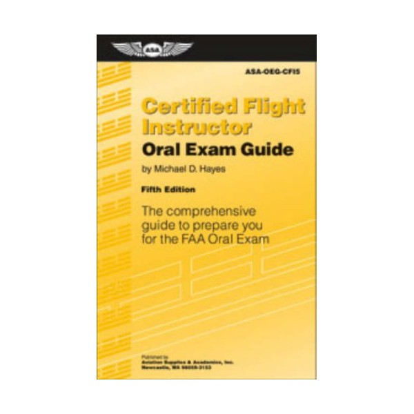 Certified Flight Instructor Oral Exam Guide: The Comprehensive Guide to