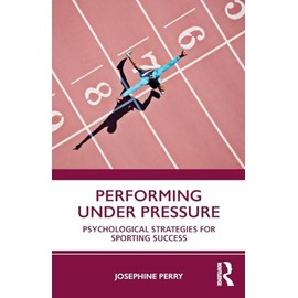 Performing Under Pressure: Psychological Strategies for Sporting Success