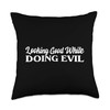 Looking Good While Doing Evil Funny Humorous Ironic Sarcasm Throw