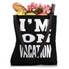 I'M ON VACATION Bold Typography Tote Bag