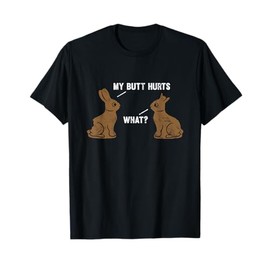 My Butt Hurts What T-Shirt T-Shirt