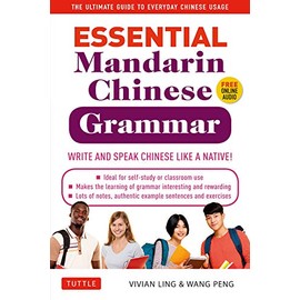 Essential Mandarin Chinese Grammar: Write and Speak Chinese Like a Native! The Ultimate Guide to Everyday Chinese Usage
