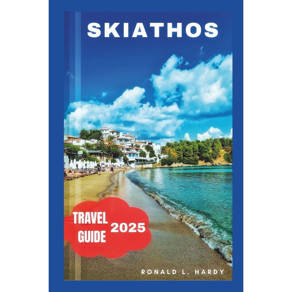 Skiathos Travel Guide 2025: Exploring Greece’s Idyllic Island of Sun,