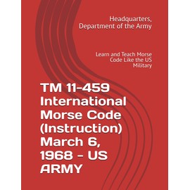 TM 11-459 International Morse Code (Instruction) March 6, 1968 - US ARMY: Learn and Teach Morse Code Like the US Military