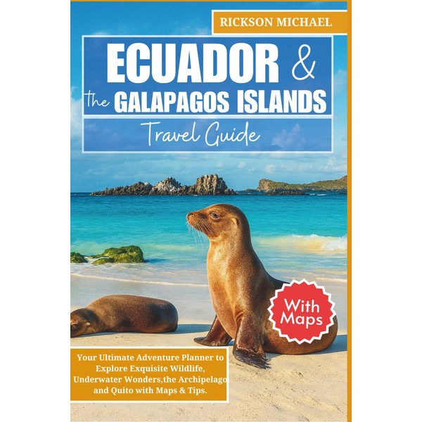 Ecuador and the Galapagos Islands Travel Guide: Your Ultimate Adventure