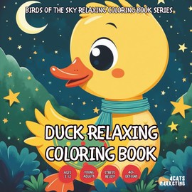 Duck Relaxing Coloring Book - for Kids, Teens, Adults and Seniors with Easy and Simple Designs for Stress Free Relaxation