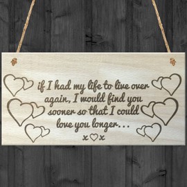 Red Ocean If I Had My Life To Live Over Again I Would Find You Sooner So That I Could Love You Longer Wooden Hanging Plaque Anniversary Sign