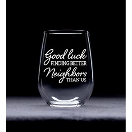 C M Good luck Finding Better Neighbors Than Us, Etched Stemless Wine Glass, Gift for Neighbors, 17 oz.