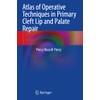 Atlas of Operative Techniques in Primary Cleft Lip and Palate